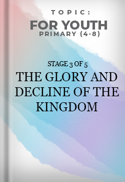 For Youth Primary The Glory and Decline of the Kingdom